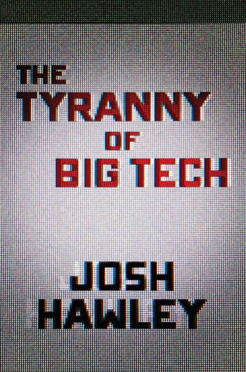 Book cover of The Tyranny of Big Tech