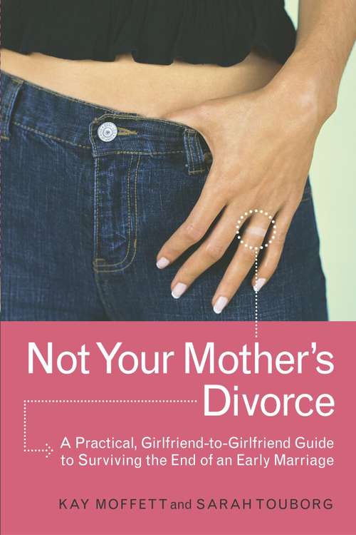 Not Your Mother’s Diworce: A Practical, Girlfriend-to-Girlfriend Guide to Surviving the End of an Early Marriage