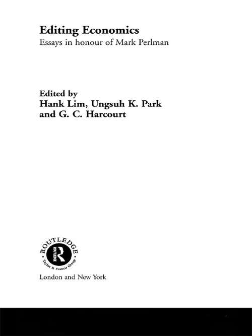 Editing Economics: Essays in Honour of Mark Perlman (Routledge Frontiers Of Political Economy #37)