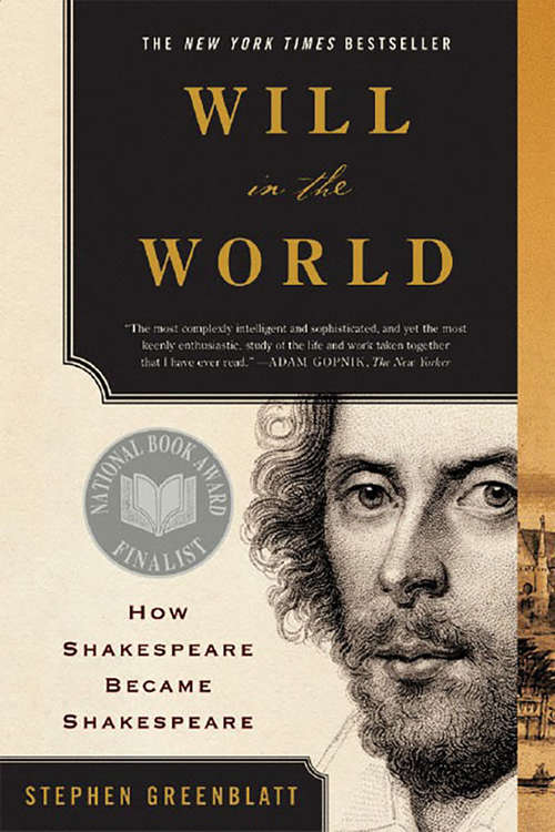 Book cover of Will in the World: How Shakespeare Became Shakespeare (Anniversary Edition)