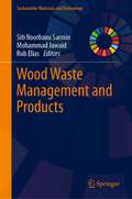 Wood Waste Management and Products (Sustainable Materials and Technology)