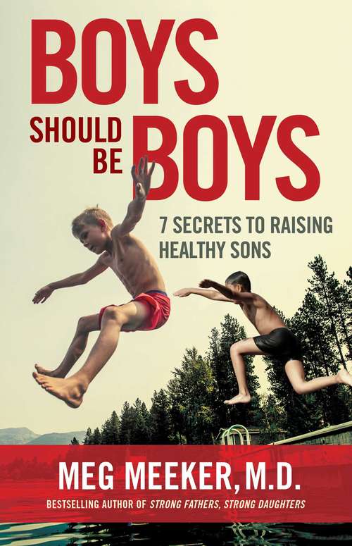 Book cover of Boys Should Be Boys: 7 Secrets To Raising Healthy Sons