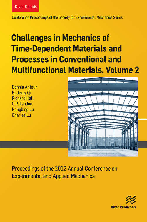 Book cover of Challenges in Mechanics of Time-Dependent Materials and Processes in Conventional and Multifunctional Materails, Volume 2: Proceedings of the 2012 Annual Conference on Experimental and Applied Mechanics (1)