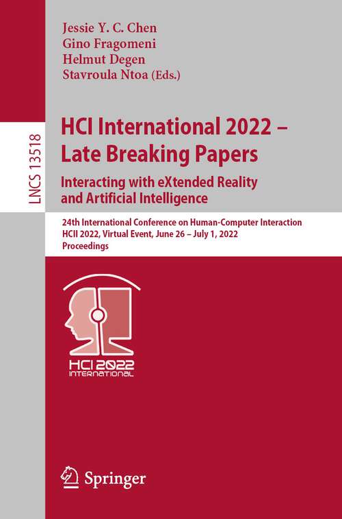 Book cover of HCI International 2022 – Late Breaking Papers: 24th International Conference on Human-Computer Interaction, HCII 2022, Virtual Event, June 26 – July 1, 2022, Proceedings (1st ed. 2022) (Lecture Notes in Computer Science #13518)