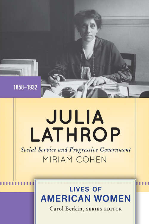 Book cover of Julia Lathrop: Social Service and Progressive Government (Lives of American Women)