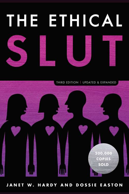 Book cover of The Ethical Slut, Third Edition: A Practical Guide to Polyamory, Open Relationships, and Other Freedoms in Sex and Love