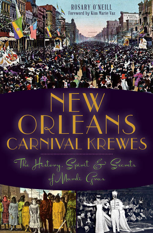New Orleans Carnival Krewes: The History, Spirit & Secrets of Mardi Gras