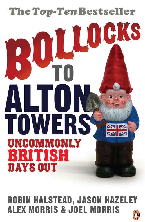 Book cover of Bollocks to Alton Towers: Uncommonly British Days Out (Bollocks to Alton Towers #1)