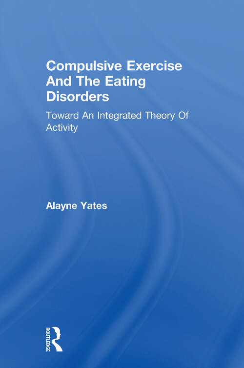Book cover of Compulsive Exercise And The Eating Disorders: Toward An Integrated Theory Of Activity