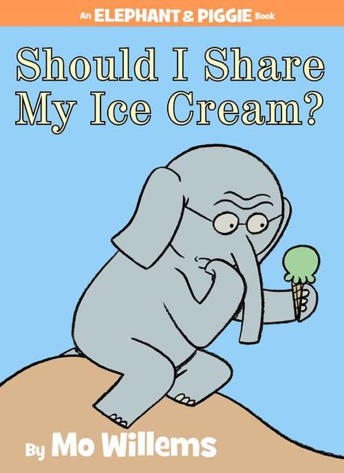 Book cover of Should I Share My Ice Cream? An Elephant and Piggie Book