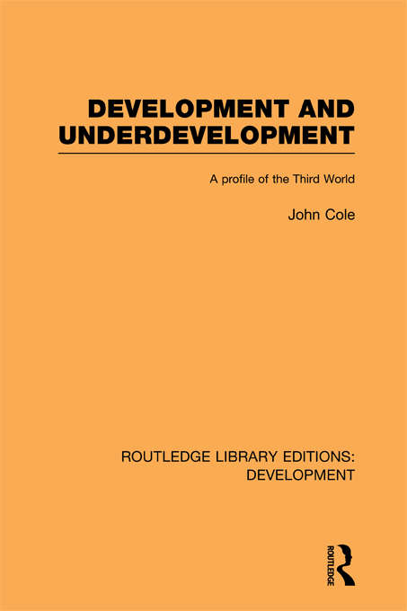Development and Underdevelopment: A Profile of the Third World (Routledge Library Editions: Development)