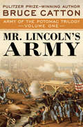 Mr. Lincoln's Army (Army of the Potomac Trilogy #1)