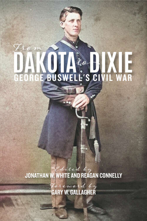 Book cover of From Dakota to Dixie: George Buswell's Civil War (A Nation Divided)