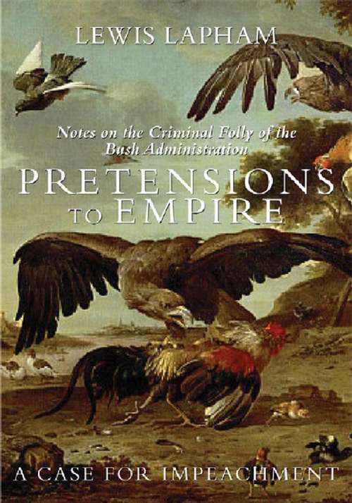 Book cover of Pretensions to Empire: Notes on the Criminal Folly of the  Bush Administration