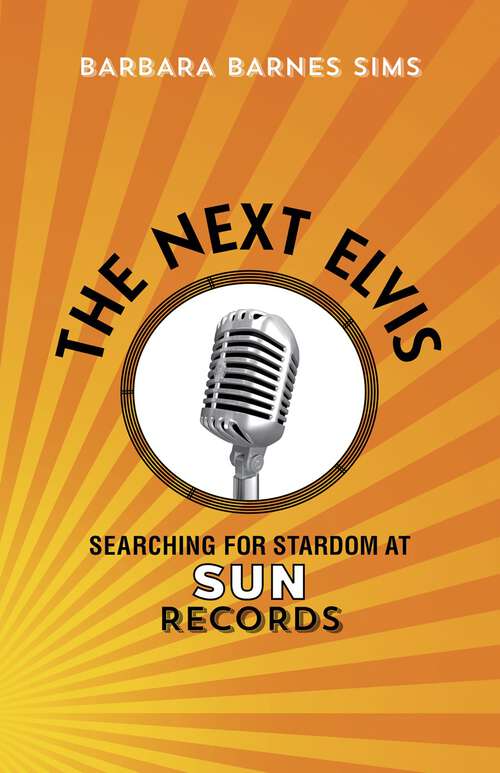 Book cover of The Next Elvis: Searching for Stardom at Sun Records