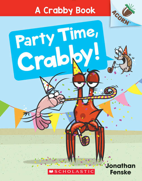 Book cover of A Crabby Book #6: Party Time, Crabby! (A\crabby Book Ser.)