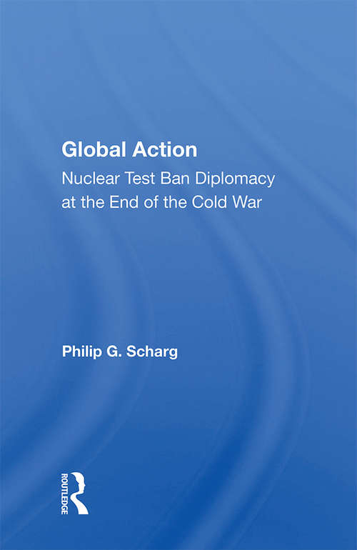 Global Action: Nuclear Test Ban Diplomacy At The End Of The Cold War