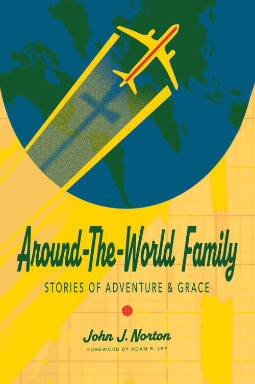 Book cover of Around-the-World Family: Stories of Adventure &amp; Grace