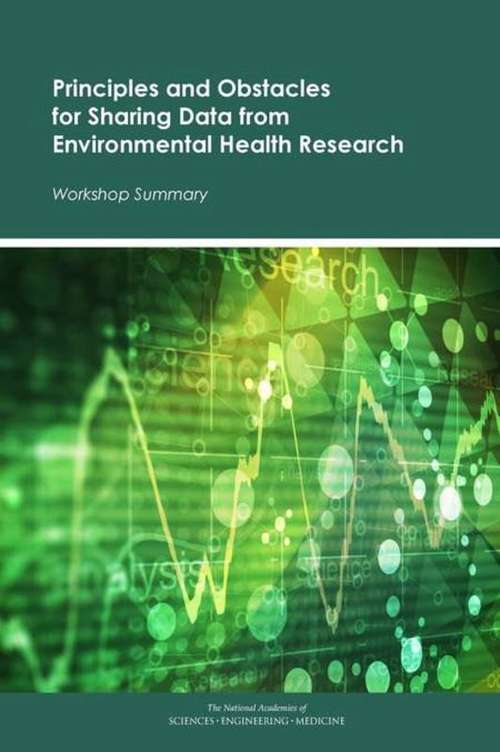 Principles and Obstacles for Sharing Data from Environmental Health Research: Workshop Summary