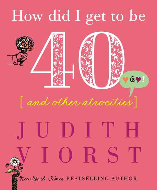 Book cover of How Did I Get to Be 40 & Other Atrocities