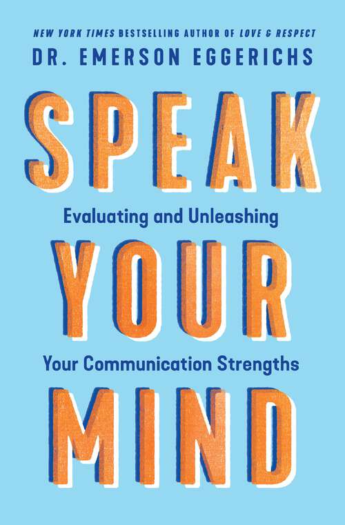Book cover of Speak Your Mind: Evaluating and Unleashing Your Communication Strengths