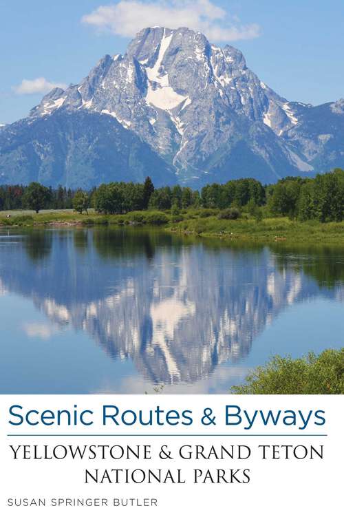 Book cover of Scenic Routes & Byways Yellowstone & Grand Teton National Parks (3rd Edition) (Scenic Routes & Byways)