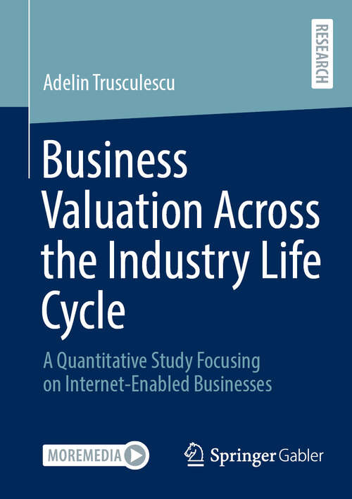 Book cover of Business Valuation Across the Industry Life Cycle: A Quantitative Study Focusing on Internet-Enabled Businesses