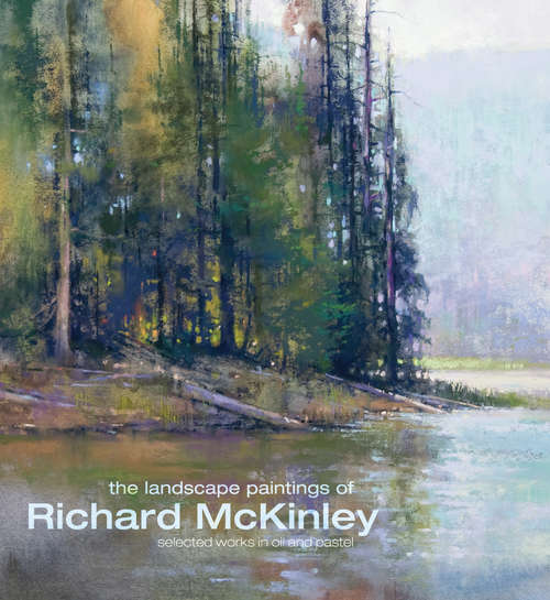 The Landscape Paintings of Richard McKinley: Selected Works in Oil and Pastel