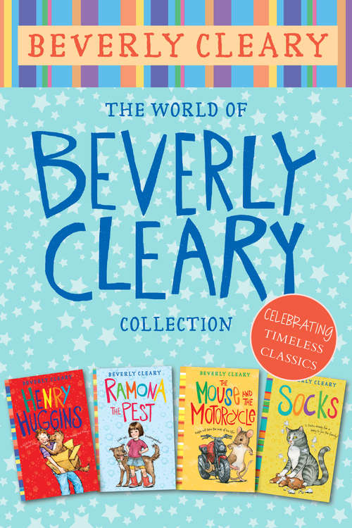 Book cover of The World of Beverly Cleary Collection: Henry Huggins, Ramona the Pest, The Mouse and the Motorcycle, Socks
