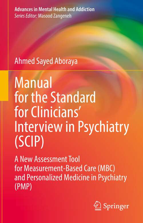 Manual for the Standard for Clinicians’ Interview in Psychiatry: A New Assessment Tool for Measurement-Based Care (MBC) and Personalized Medicine in Psychiatry  (PMP) (Advances in Mental Health and Addiction)