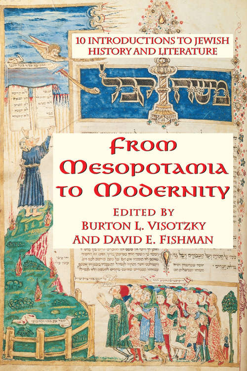 Book cover of From Mesopotamia To Modernity: Ten Introductions To Jewish History And Literature