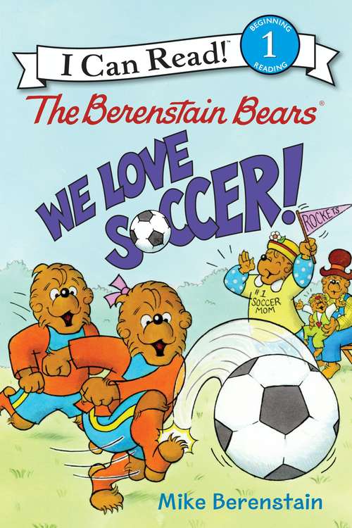 Book cover of The Berenstain Bears: We Love Soccer! (I Can Read Level 1)