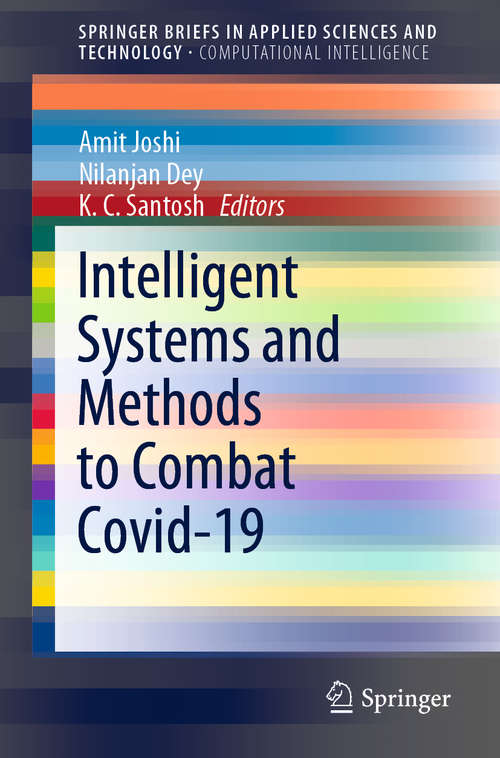 Intelligent Systems and Methods to Combat Covid-19 (SpringerBriefs in Applied Sciences and Technology)