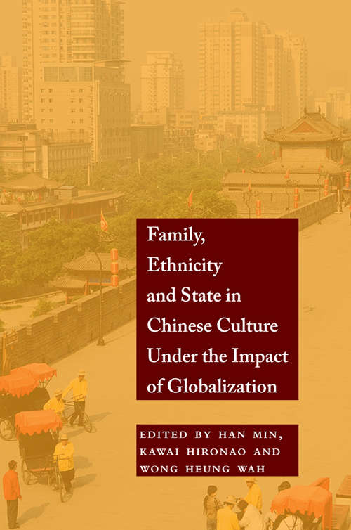 Family, Ethnicity and State in Chinese Culture Under the Impact of Globalization (Bridge21 Publications)