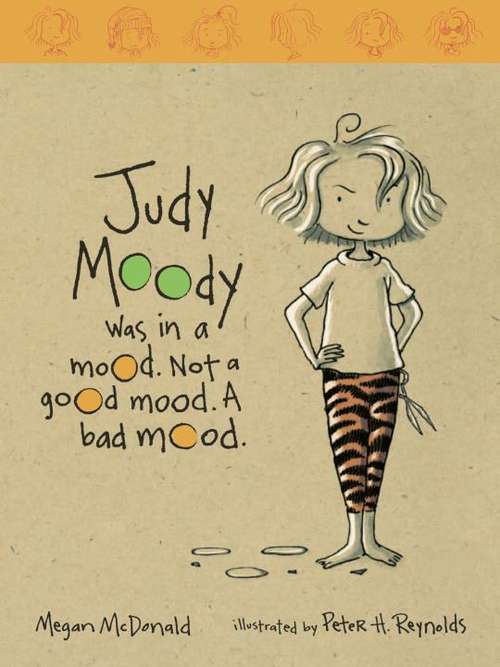 Book cover of Judy Moody Was in a Mood. Not a Good Mood. A Bad Mood. (Judy Moody #1)