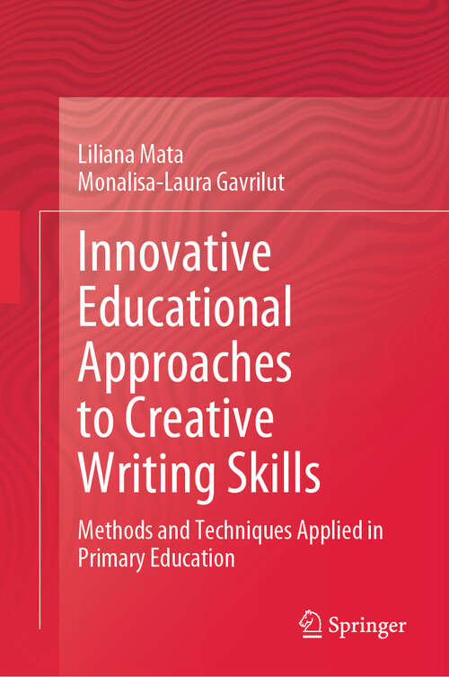Book cover of Innovative Educational Approaches to Creative Writing Skills: Methods and Techniques Applied in Primary Education