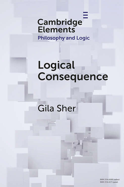 Logical Consequence (Elements in Philosophy and Logic)