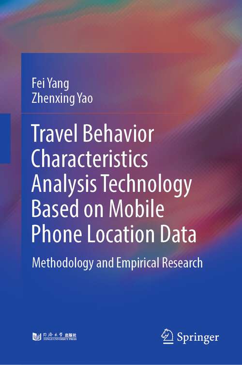 Travel Behavior Characteristics Analysis Technology Based on Mobile  Phone Location Data: Methodology and Empirical Research