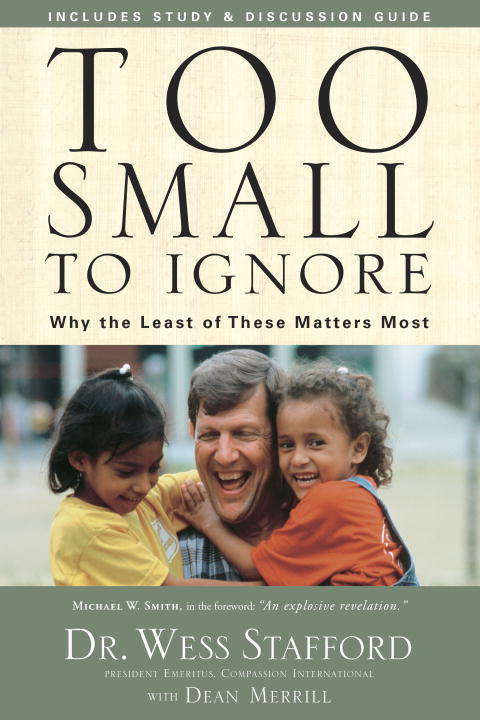 Book cover of Too Small to Ignore: Why the Least of These Matters Most