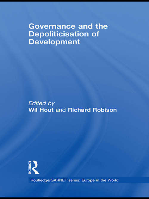 Governance and the Depoliticisation of Development (Routledge/GARNET series)