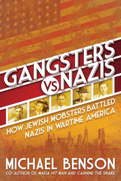 Book cover of Gangsters vs. Nazis: How Jewish Mobsters Battled Nazis in WW2 Era America
