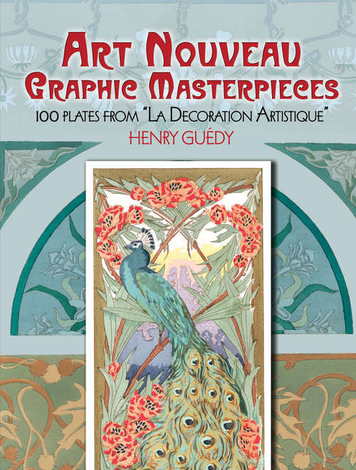 Book cover of Art Nouveau Graphic Masterpieces: 100 Plates From "La Decoration Artistique" (Calla Editions)