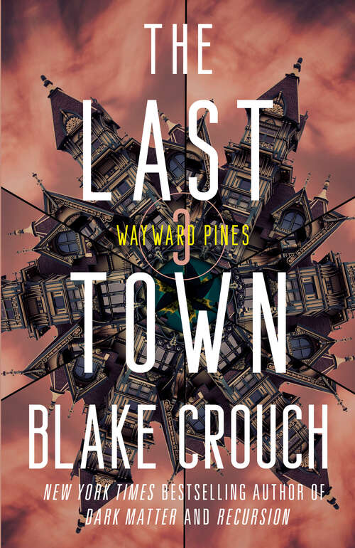 Book cover of The Last Town: Wayward Pines: 3 (The Wayward Pines Trilogy #3)