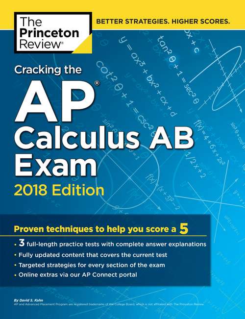 Book cover of Cracking the AP Calculus AB Exam, 2018 Edition: Proven Techniques to Help You Score a 5