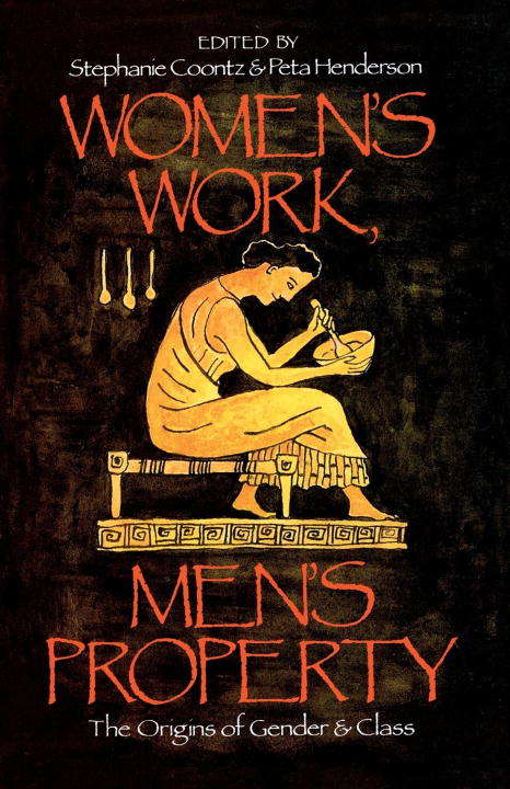 Book cover of Women's Work, Men's Property: The Origins of Gender and Class
