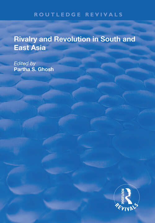 Rivalry and Revolution in South and East Asia (Routledge Revivals)