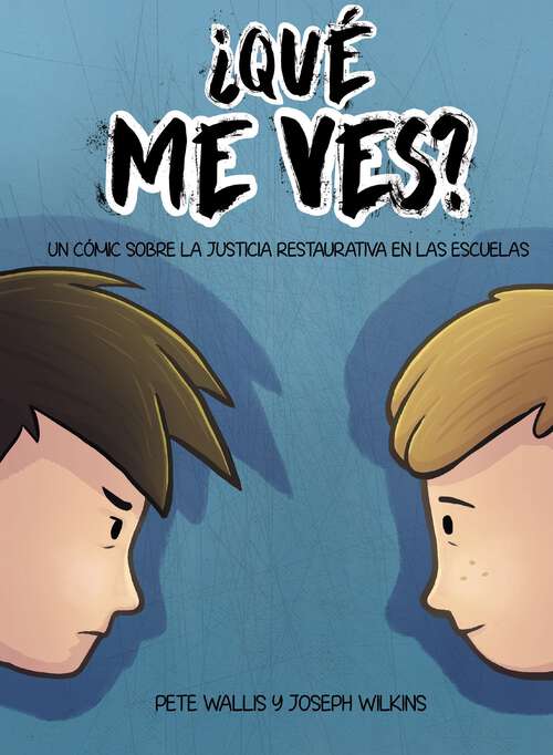 Book cover of ¿Qué me ves?: Un cómic sobre la justicia restaurativa en las escuelas