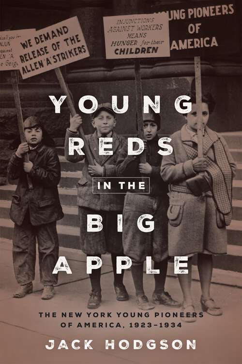 Book cover of Young Reds in the Big Apple: The New York Young Pioneers of America, 1923-1934 (1)