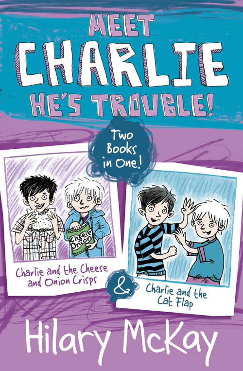 Book cover of Charlie and the Cheese and Onion Crisps and Charlie and the Cat Flap