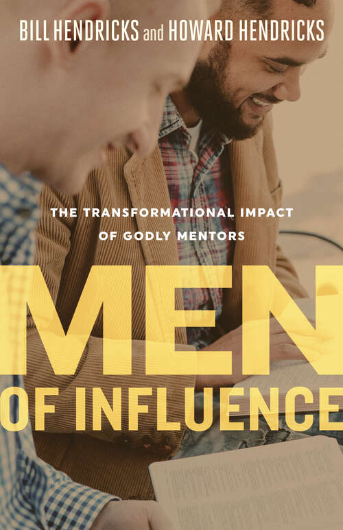 Book cover of Men of Influence: The Transformational Impact of Godly Mentors